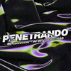 Penetrando (Explicit) - DJ Ian Cachorrão&MC Beguinha