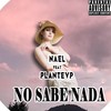 No Sabe Nada(feat. Plantevp) (Explicit) - Nael&Plantevp