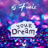 Your dream (Dub Mix) - DJ Fenix