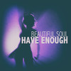 I Have Enough (Cut) - Beautiful Soul