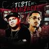 Teste de Amizade (Explicit) - Mc Delux&Dj Saldinha