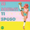 Se squirti ti sposo (Explicit) - Wap