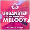 Melody (Original Mix) - Urbanstep&Micah Martin