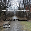 Blast Off (Explicit) - Modest Thomas&Tragedy Khadafi