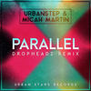 Parallel (Dropheadz Remix) - Urbanstep&Micah Martin&Dropheadz