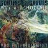 Goblins & Ghouls(feat. Choclair) (Explicit) - YT&Choclair