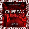 Clube das Mulheres (Explicit) - DJ Silva Original&Mc Suzy&Mc 7belo