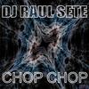 Chop Chop - Dj Raul Sete&Raul Rodriguez Ortega