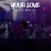 Your Love - Mike White