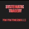 Pow-Pow Powerwheels (original) (Radio Edit) - Systematic Tragedy