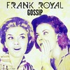 Gossip - Frank Royal