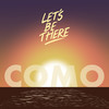 Let’s Be There - COMO