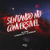 Sentando no Conversivel (Explicit) - DJ RENAN DA CITY&DJ RAFINHA DN&Mc Lustosa