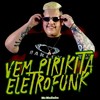 Vem Pirikita Eletrofunk (Explicit) - Mc Madimbu