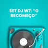 Set Dj W7: O Recomeço (Explicit) - MC Mn&DJ W7&MC Buraga&Mc Lan