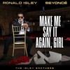 Make Me Say It Again, Girl - Ronald Isley&The Isley Brothers&Beyoncé