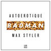 Badman (Original Mix) - Autoerotique&Max Styler