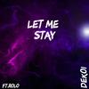 Let Me Stay (feat. Rolo) (Explicit) - Dekoi&Rolo