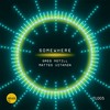 Somewhere - greg notill&Matteo Vitanza