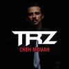 Cheh Mouah - TRZ