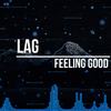 Feeling Good - Lag