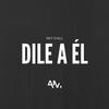 Dile a él - Rkt Chill (Explicit) - Ale Moretti