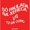 Só Paulada Na Xereca VS TZ da Coro - DJ Yure 22