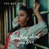 Something About Your Love - Djs4Djs&Two Mad Bros