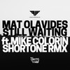 Still Waiting (Shortone Remix) - Mat Olavides&Mike Colorin&Shortone