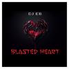 Blasted Heart (with HoodSaded) - DJ Eb&Hoodsaded