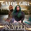 I Got That Snapper (feat. Royal D) - Gator Girl&Royal D