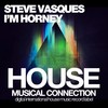 I'm Horney Tonight (Original Mix) - Steve Vasques