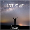 Live It Up - Escher