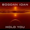 Hold You (Original Mix) - Bogdan Ioan