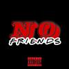 No Friends(feat. Come Up Dre & Xanny Zero) (Explicit) - Itali Jones&Xanny Zero&Come Up Dre