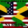 Na bwoy (feat. Marvin Binns) (Explicit) - Mag&Marvin Binns