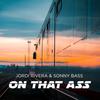 ON THAT ASS (Explicit) - Jordi Rivera&Sonny Bass