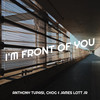 I'm Front of You - Anthony Tupasi&Chog&James Lott Jr