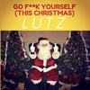 Go F**k Yourself(This Christmas) (Explicit) - Lutz