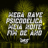 MEGA RAVE PSICODÉLICA MEIA NOITE FIM DE ANO (Explicit) - DJ Ghost Floripa