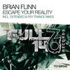 Escape Your Reality (Extended Mix) - Brian Flinn