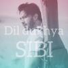 Dil Dukhya - SIBI