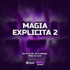 MAGIA EXPLICITA 2 (Explicit) - Mc Vk Da Vs&MC G PEREIRA&DJ LS 011