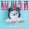 What Time You On (feat. Cj Emulous) - Saviance One&CJ Emulous