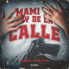 Mami Yo Soy de la Calle (Explicit) - Jairo Vera&Il Nene De Oro&Abraham Wayne