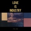 Love is Industry - Jannie Kyo