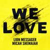 We Love - Lion Messager&Micah Shemaiah