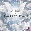 Yeah & Yeah (Radio Edit) - D' Luxe