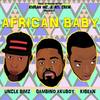 African Baby - Gambino Akuboy&Kisean&Uncle Bimz