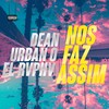 NOS FAZ ASSIM (Explicit) - Dean&Urban O&EL RVPHV